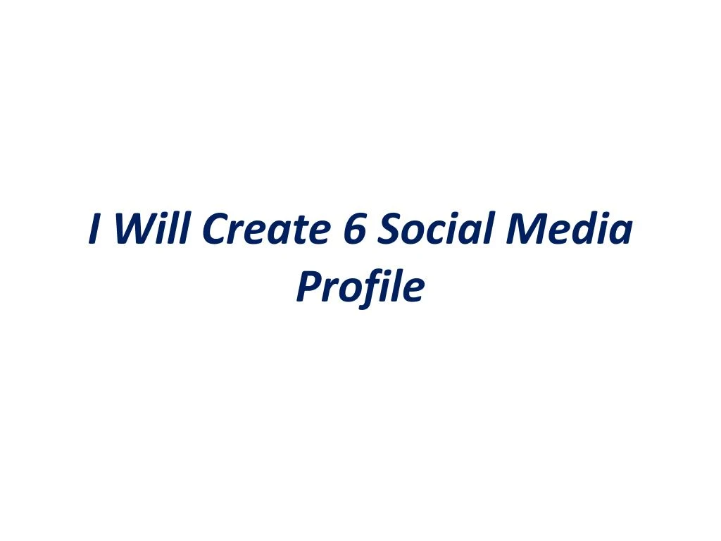 i will create 6 social media profile