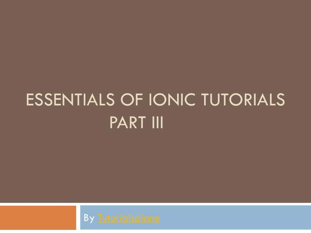 essentials of ionic tutorials part iii