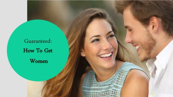 Guaranteed: How to Get Women