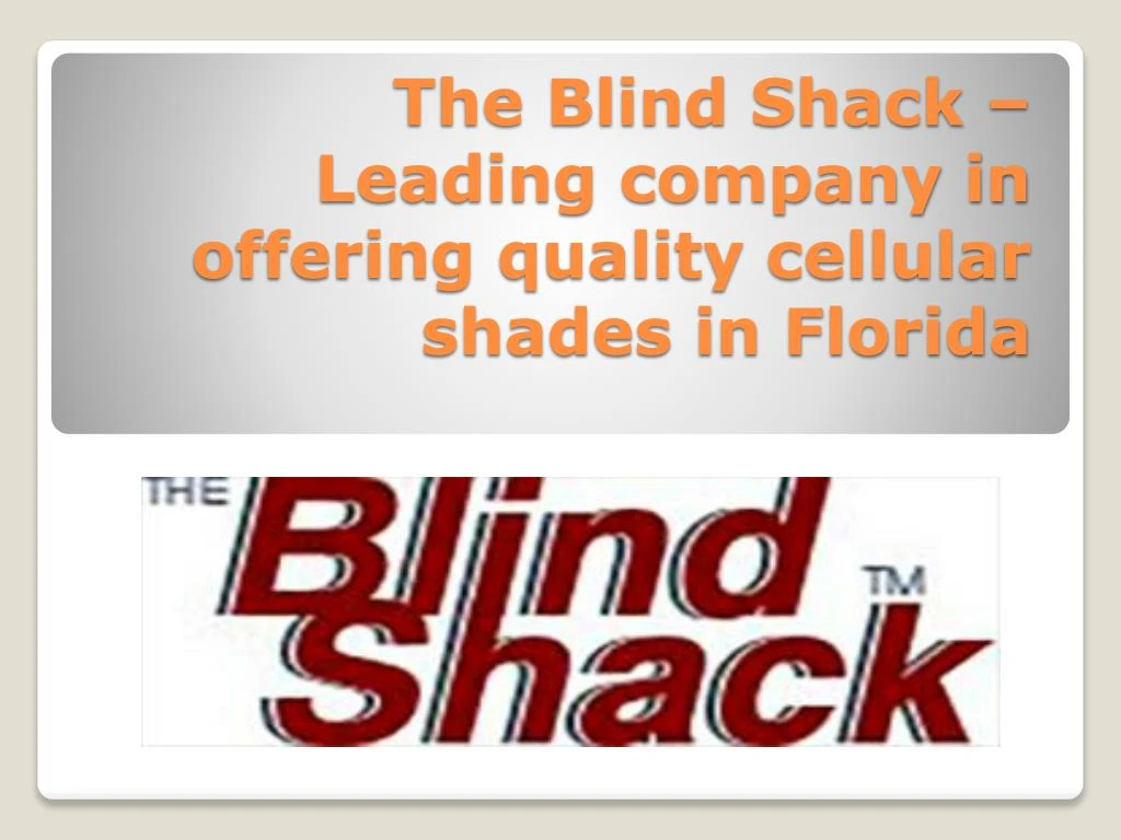 the blind shack leading company in offering quality cellular shades in florida