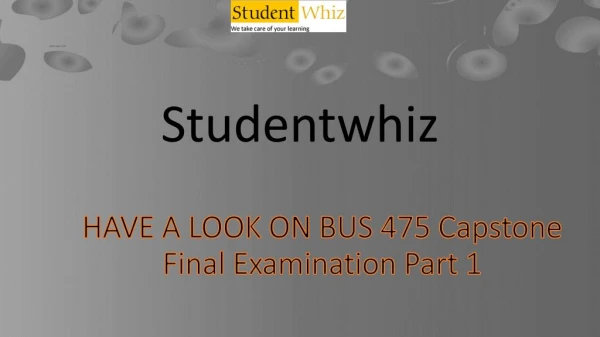 Bus 475 week 3 final exam part 1 @ Studentwhiz