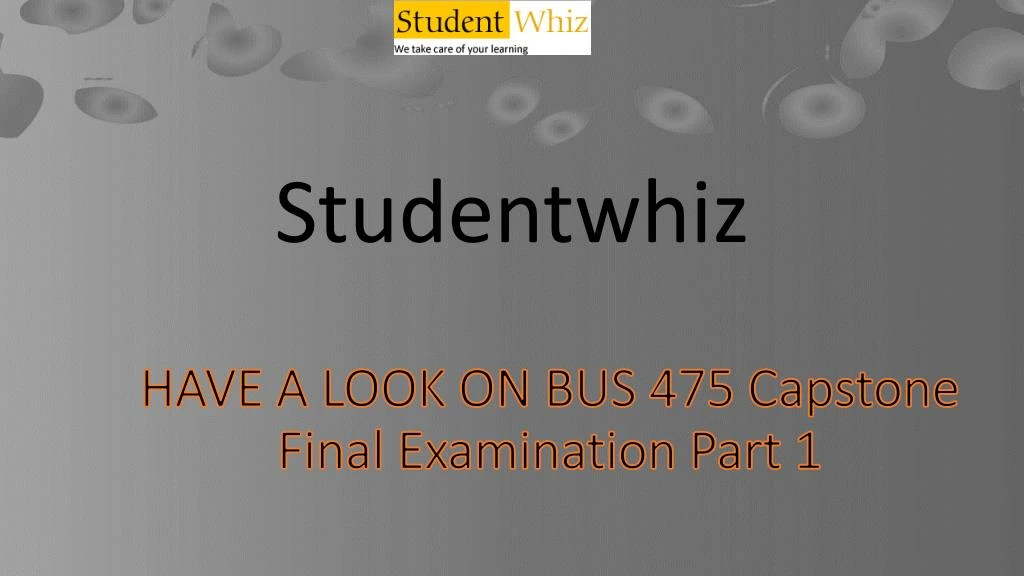 have a look on bus 475 capstone final examination part 1