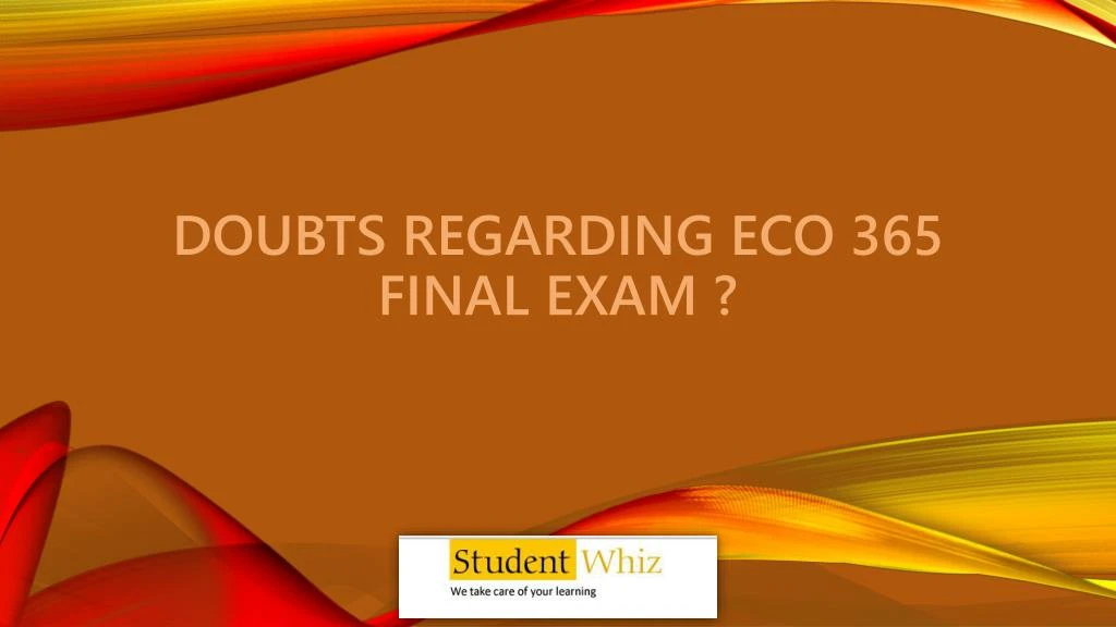 doubts regarding eco 365 final exam