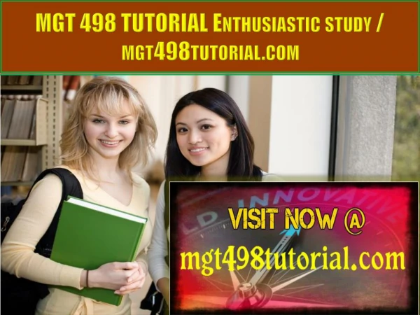 MGT 498 TUTORIAL Enthusiastic study / mgt498tutorial.com
