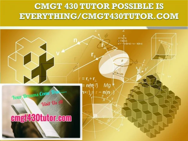 CMGT 430 TUTOR Possible Is Everything/cmgt430tutor.com
