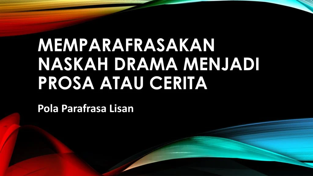 memparafrasakan naskah drama menjadi prosa atau cerita