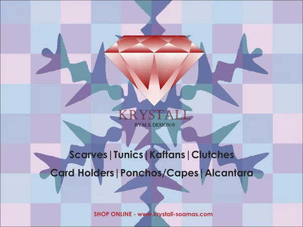 Silk Scarfs, Tunics, Kaftans, Clutches | krystall-soamas.com