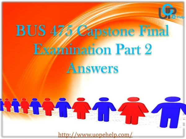 UOP E Help : BUS 475 | Capstone Final Examination Part 2 Answers