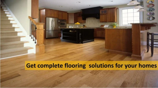Get complete flooring solutions for your homes