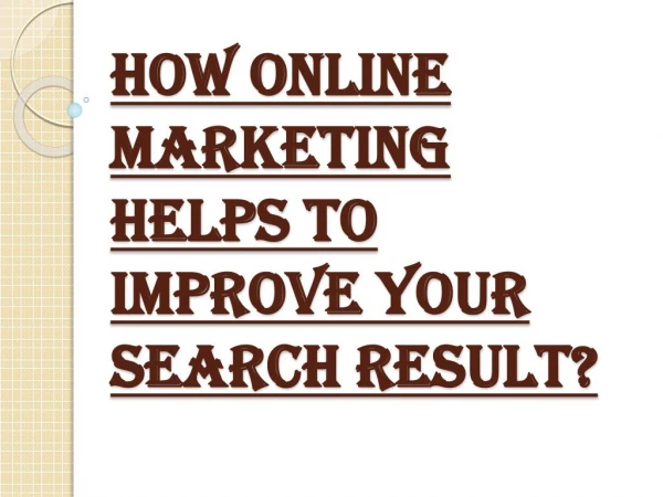 Improve Your Search Result by Online Marketing
