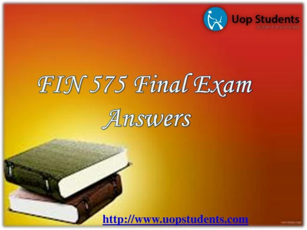 FIN 575 Final Exam : FIN 575 Final Exam Questions with Answer @ UOP Students