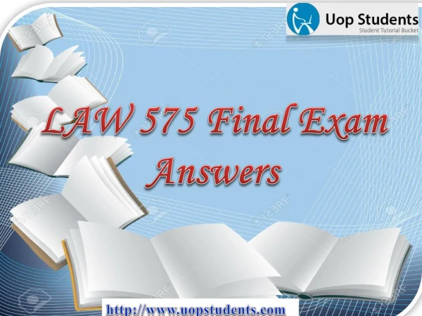 LAW 575 Final Exam : LAW 575 Final Exam Questions with Answers at UOP Students