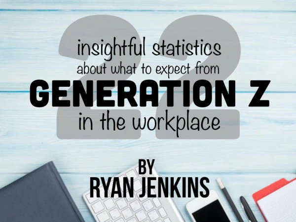 22 Insightful Statistics About What to Expect from Generation Z in the Workplace