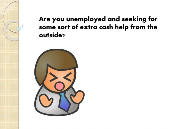 Loan For Unemployed- Best Lending Option Available For The Non Working People