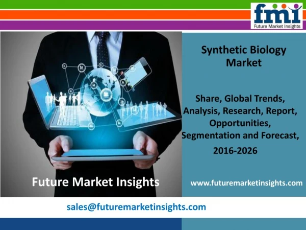 Synthetic Biology Market To Make Great Impact In Near Future by 2026