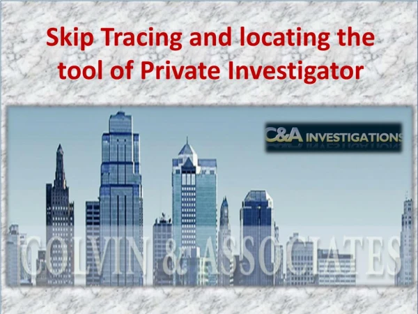 Skip Tracing and locating the tool of Private Investigator