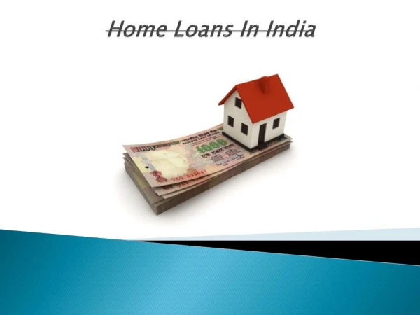 Home Loans in India - Make Your Dream Come True