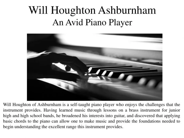 Will Houghton Ashburnham - An Avid Piano Player