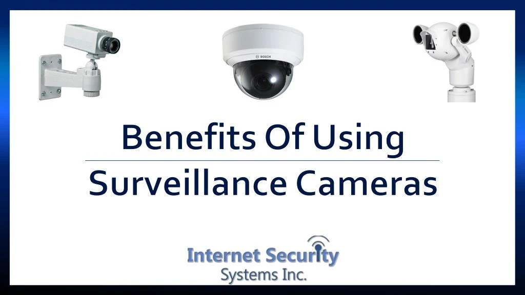 benefits of using surveillance cameras