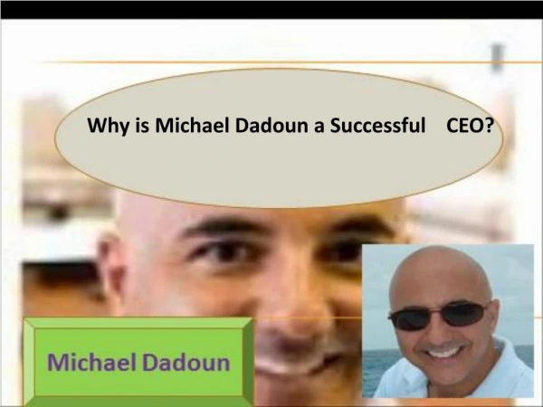 Why is Michael Dadoun a Successful CEO?