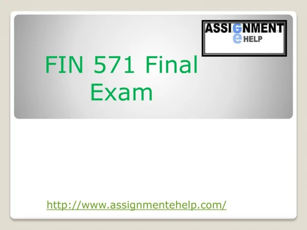 FIN 571- FIN 571 Final Exam, UOP FIN 571 Final Exam Answers on Assignment E Help