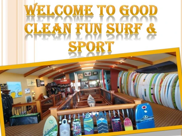 Welcome To Good Clean Fun Surf & Sport