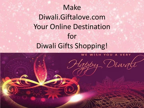 Make Diwali.Giftalove.com Your Online Destination for Diwali Gifts Shopping!