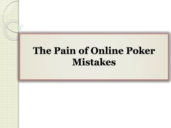The Pain of Online Poker Mistakes