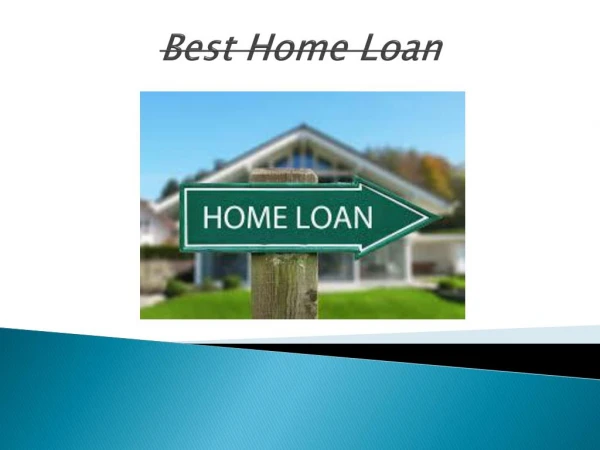 Criteria in Getting The Best Home Loan