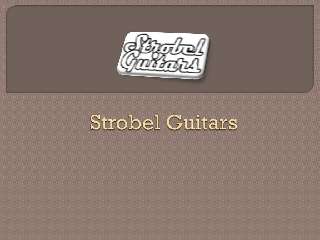 strobel guitars