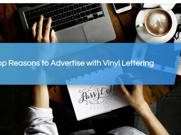 Top 5 Reasons to Advertise with Vinyl Lettering