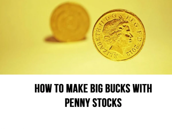 How To Make Big Bucks with Penny Stocks