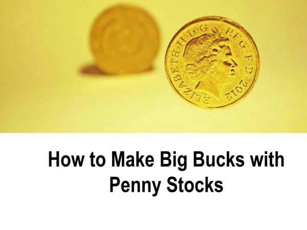 How To Make Big Bucks with Penny Stocks