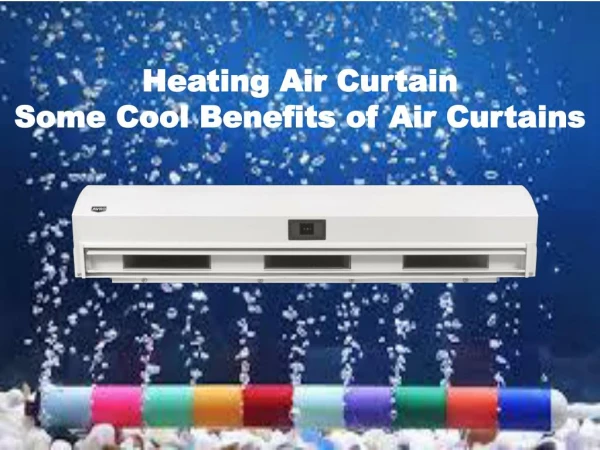 Heating Air Curtain: Some Cool Benefits of Air Curtains
