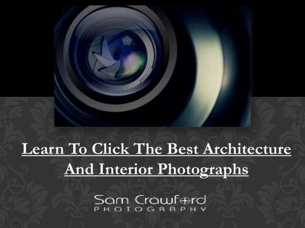 Learn To Click The Best Architecture And Interior Photographs