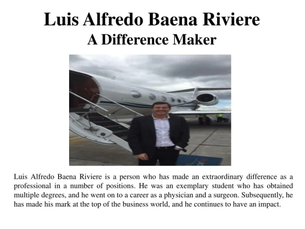 Luis Alfredo Baena Riviere - A Difference Maker