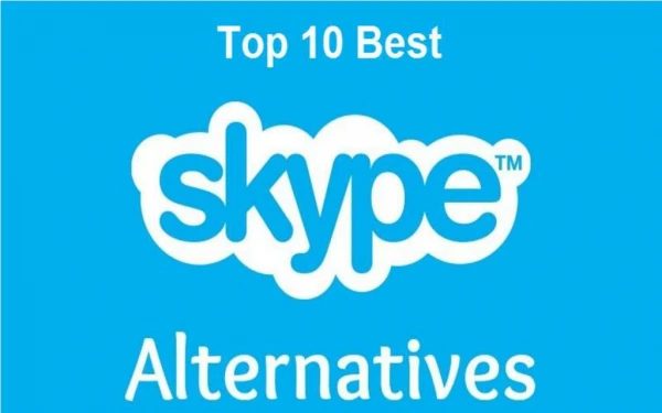 Top 10 Best Skype Alternatives
