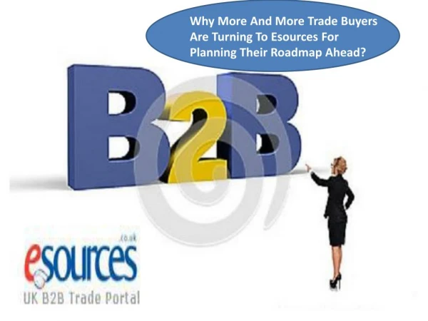 Why More And More Trade Buyers Are Turning To Esources For Planning Their Roadmap Ahead?