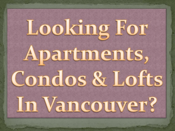 Looking For Apartments, Condos & Lofts In Vancouver?