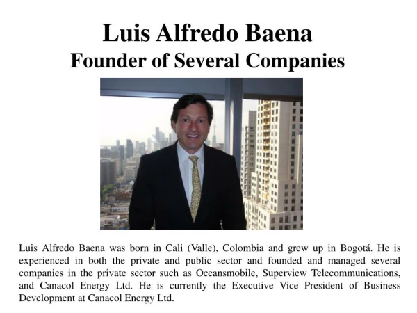 Luis Alfredo Baena - Founder of Several Companies
