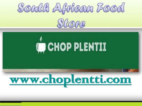 South African Food Store - chopplentii.com