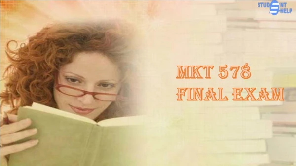 MKT 578 Final Exam Answer | MKT 578 Final Exam | Studentehelp