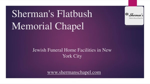 Sherman's Flatbush Memorial Chapel, Inc. - The top choice of Jewish Funeral Homes in NYC