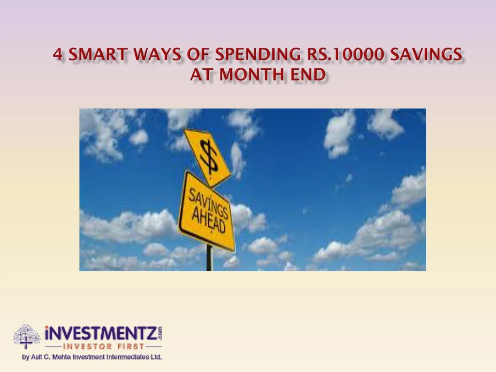 4 smart ways of spending rs 10000 savings at month end