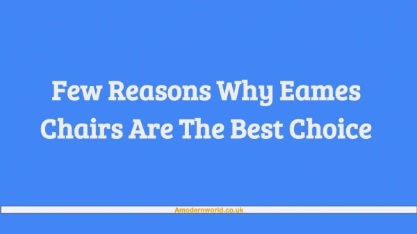 Few Reasons Why Eames Chairs Are The Best Choice