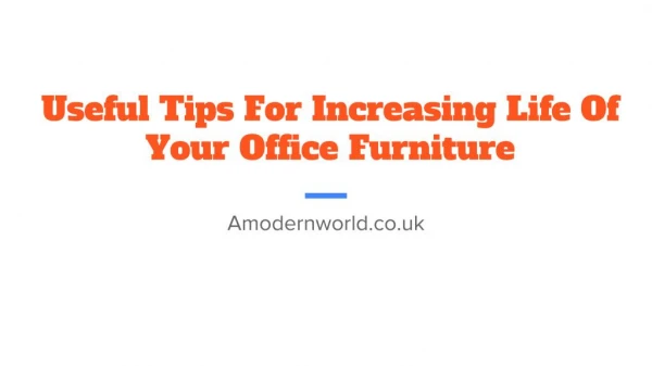 Useful Tips For Increasing The Life Of Your Office Furniture