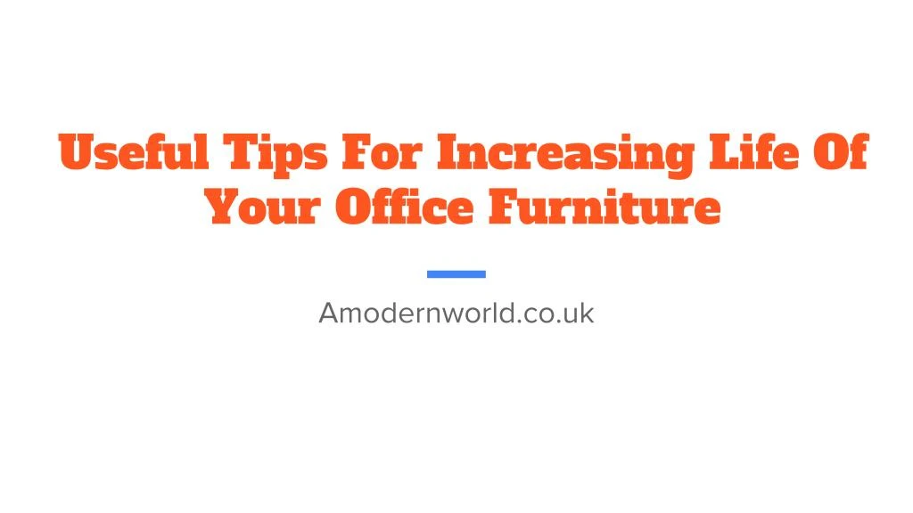 useful tips for increasing life of your office furniture