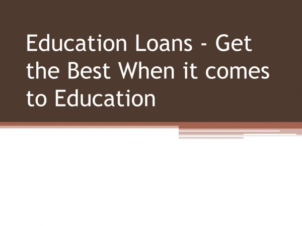 Education Loans - Get the Best When it Comes to Education