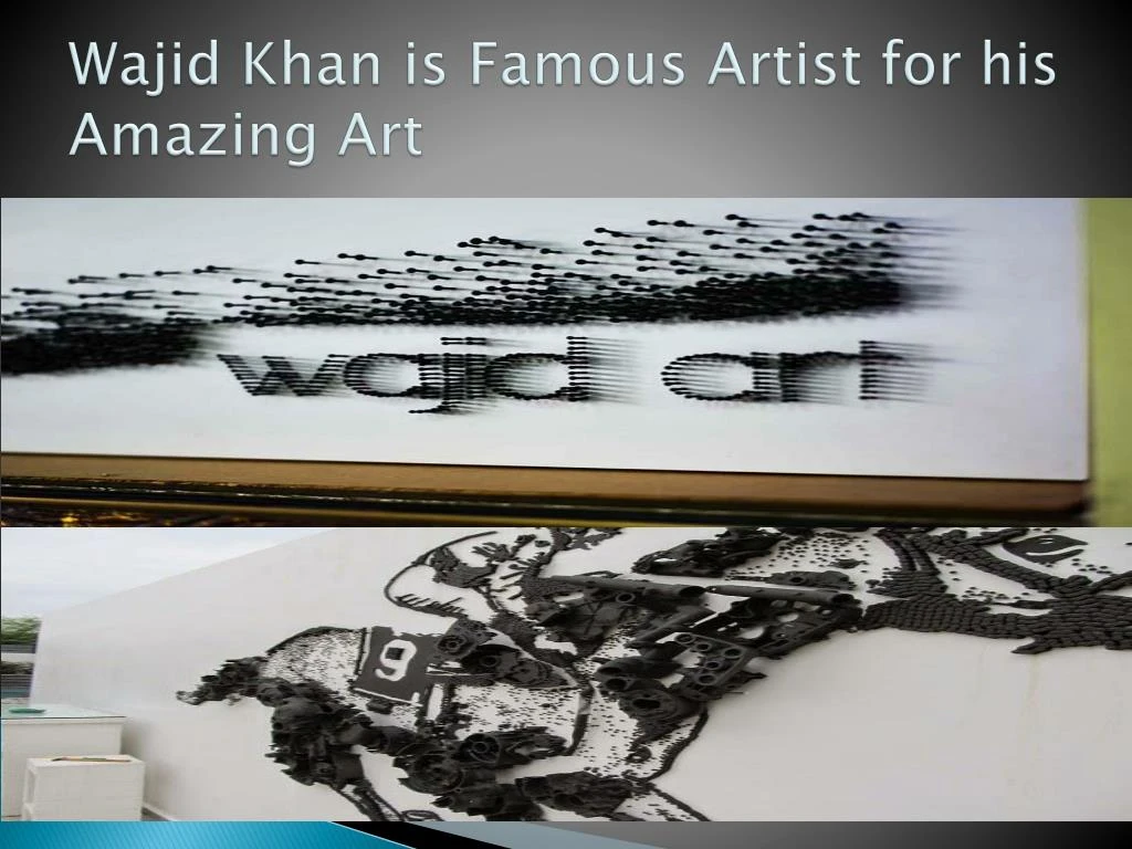 wajid khan is famous artist for his amazing art