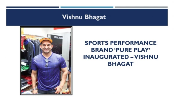 Latest Sports Performance Brand ‘Pure Play’ Inaugurated – Vishnu Bhagat